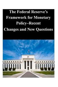 The Federal Reserve's Framework for Monetary Policy-Recent Changes and New Questions