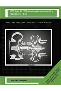 2000 AUDI A6 TDI Turbocompresor Reconstruir y Reparación de Guía