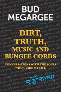 dirt, TRUTH, music and bungee cords