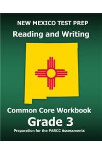 New Mexico Test Prep Reading and Writing Common Core Workbook Grade 3: Preparation for the Parcc Assessments