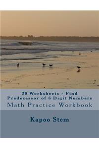 30 Worksheets - Find Predecessor of 6 Digit Numbers