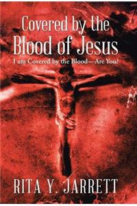 Covered by the Blood of Jesus