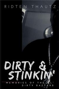 Dirty & Stinkin'