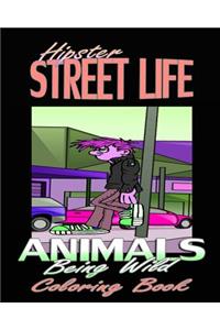 Hipster Street Life & Animals Being Wild (Coloring Book)