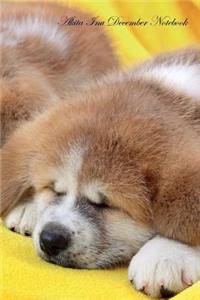 Akita Inu December Notebook Akita Inu Record, Log, Diary, Special Memories, to Do List, Academic Notepad, Scrapbook & More