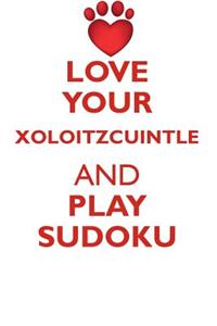 LOVE YOUR XOLOITZCUINTLE AND PLAY SUDOKU XOLOITZCUINTLE SUDOKU LEVEL 1 of 15