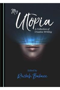 My Utopia: A Collection of Creative Writing