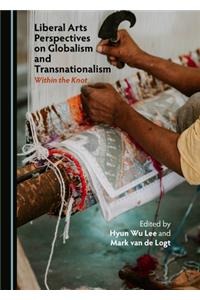 Liberal Arts Perspectives on Globalism and Transnationalism
