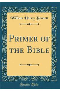 Primer of the Bible (Classic Reprint)