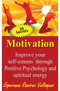 Improve your self-esteem through Positive Psychology and spiritual energy 30 secrets