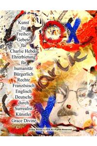 Kunst für Freiheit Gebete für Charlie Hebdo Ehrerbietung für humanitär Bürgerlich Rechte Französisch Englisch Deutsche durch Surrealist Künstler Grace Divine