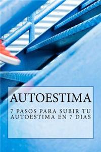 Autoestima: 7 Pasos Para Subir Tu Autoestima En 7 Dias