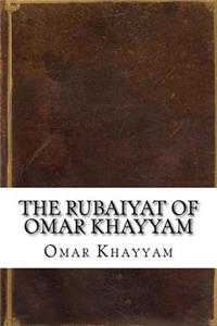 The Rubaiyat of Omar Khayyam