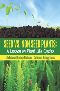 Seed vs. Non Seed Plants