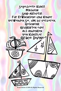 Segelboote Kunst Malbuch Spaß-Aktivität Für Erwachsene und Kinder Verwenden Sie, um zu verzieren, Geschenk Grußkarten oder Als Andenken Von Künstler Grace Divine