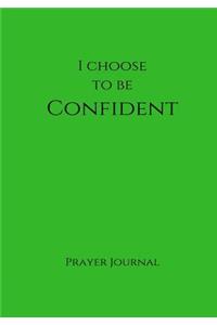 I Choose to Be Confident Prayer Journal