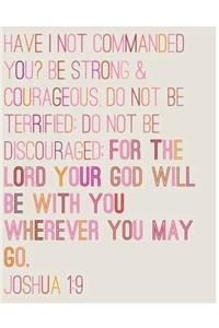 Have I Not Commanded You? Be...