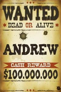 Andrew Wanted Dead Or Alive Cash Reward $100,000,000