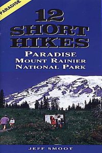 12 Short Hikes Mount Rainier National Park Paradise