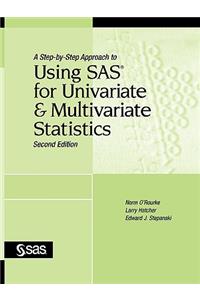 A Step-By-Step Approach to Using SAS for Univariate and Multivariate Statistics, Second Edition