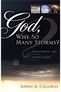 God, Why So Many Storms?