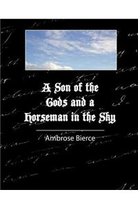 Son of the Gods and a Horseman in the Sky - Bierce