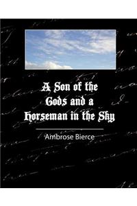 A Son of the Gods and a Horseman in the Sky - Bierce