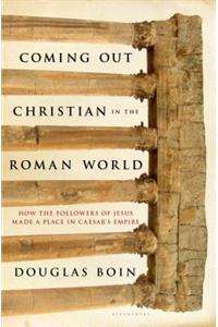 Coming Out Christian in the Roman World