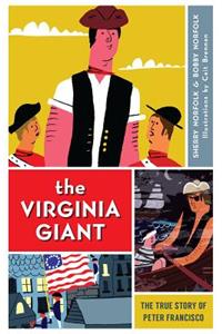 Virginia Giant: The True Story of Peter Francisco