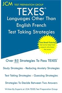 TEXES Languages Other Than English French - Test Taking Strategies