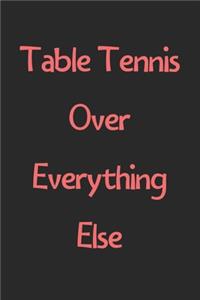Table Tennis Over Everything Else