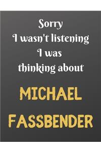 Sorry I wasn't listening I was thinking about MICHAEL FASSBENDER