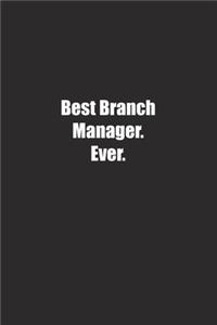 Best Branch Manager. Ever.