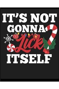 It's Not Gonna Lick it Self
