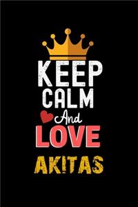 Keep Calm And Love akitas Notebook - akitas Funny Gift
