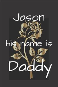 Jason his name is Daddy