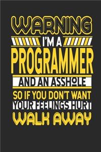Warning I'm A Programmer And An Asshole So If You Don't Want Your Feelings Hurt Walk Away