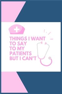 Things I Want to Say To My Patients But I Can't