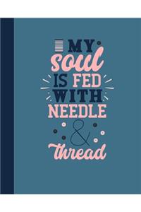 My Soul Is Fed With Needle & Thread