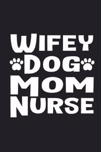 Wifey Dog Mom Nurse Journal Gift for Dog Owners
