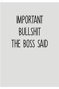 Important Bullshit The Boss Said