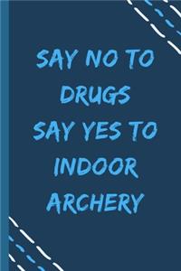 say no to drugs say yes to Indoor archery -Composition Sport Gift Notebook