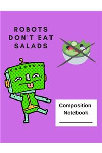 Robots Don't Eat Salad