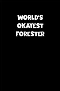 World's Okayest Forester Notebook - Forester Diary - Forester Journal - Funny Gift for Forester