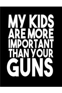 My Kids Are More Important Than Your Guns