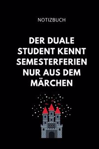 Notizbuch Der Duale Student Kennt Semesterferien Nur Aus Dem Märchen
