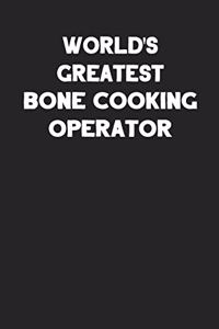 World's Greatest Bone Cooking Operator