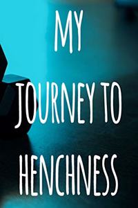 My Journey To Henchness