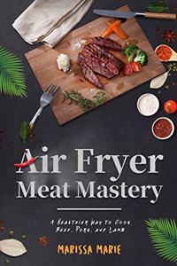 Air Fryer Meat Mastery
