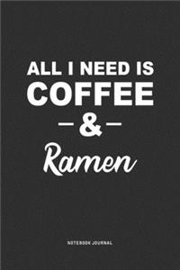 All I Need Is Coffee & Ramen